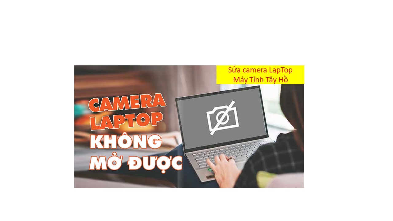 Sửa chữa Camera LapTop giá rẻ tại Võ Chí Công