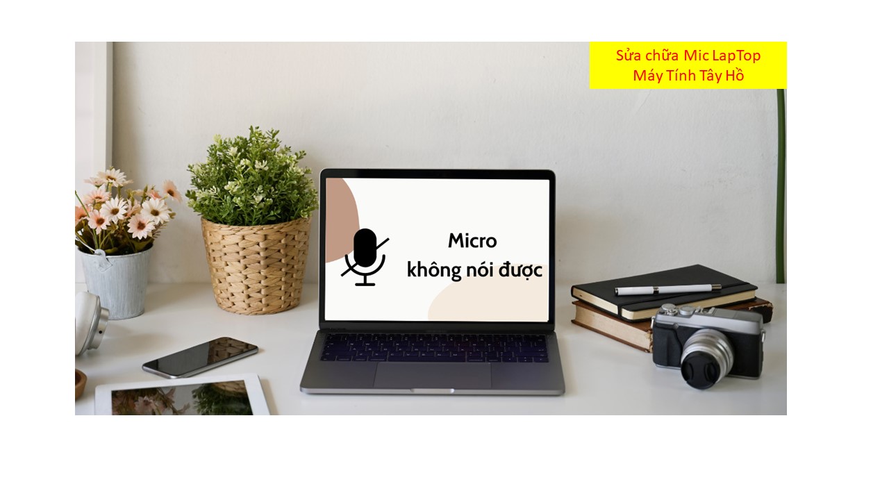  Sửa chữa Mic LapTop giá rẻ tại Thụy Khuê