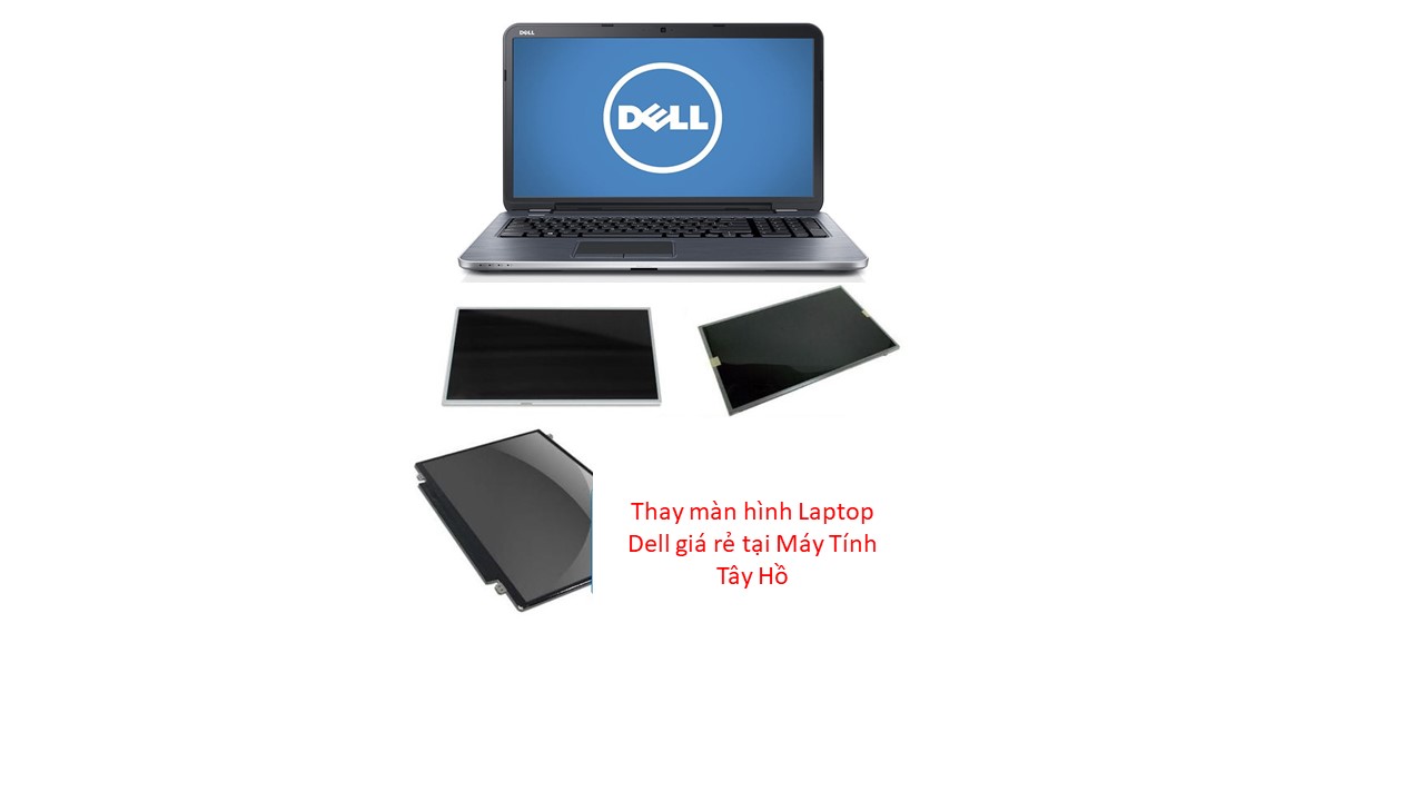 Thay màn hình laptop Dell giá rẻ ở tây hồ