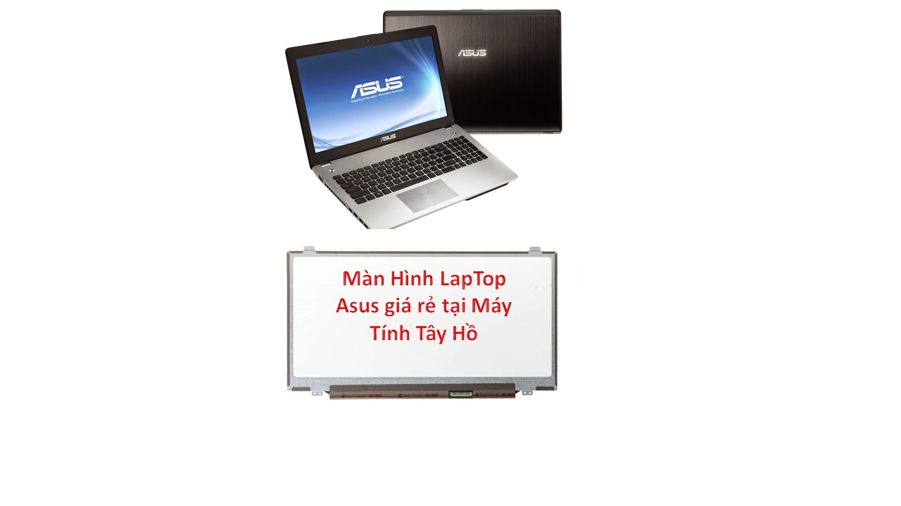 Thay màn hình laptop Asus giá rẻ ở tây hồ