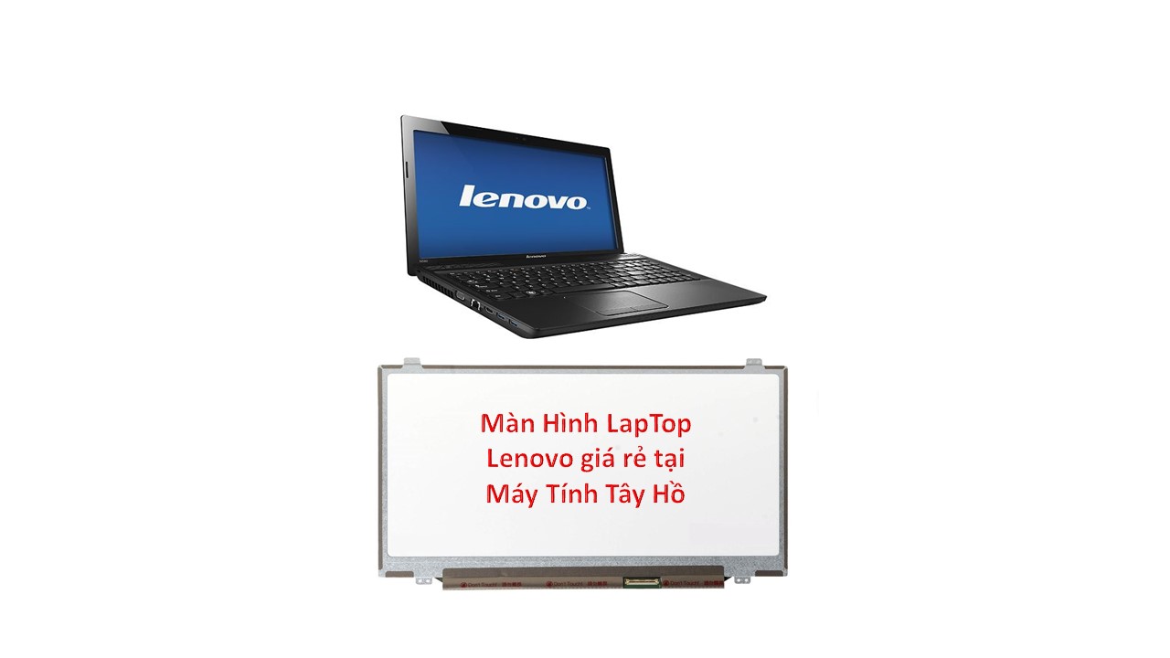 Thay màn hình laptop Lenovo giá rẻ ở tây hồ