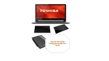 Thay màn hình laptop Toshiba giá rẻ ở tây hồ