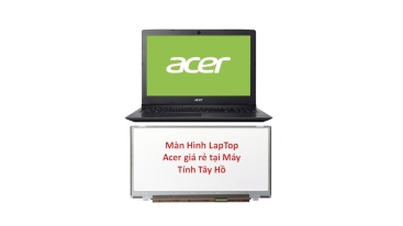 Thay màn hình laptop Acer tại Tây Hồ