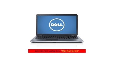 Sửa màn hình Laptop DELL tại Xuân Đỉnh giá rẻ